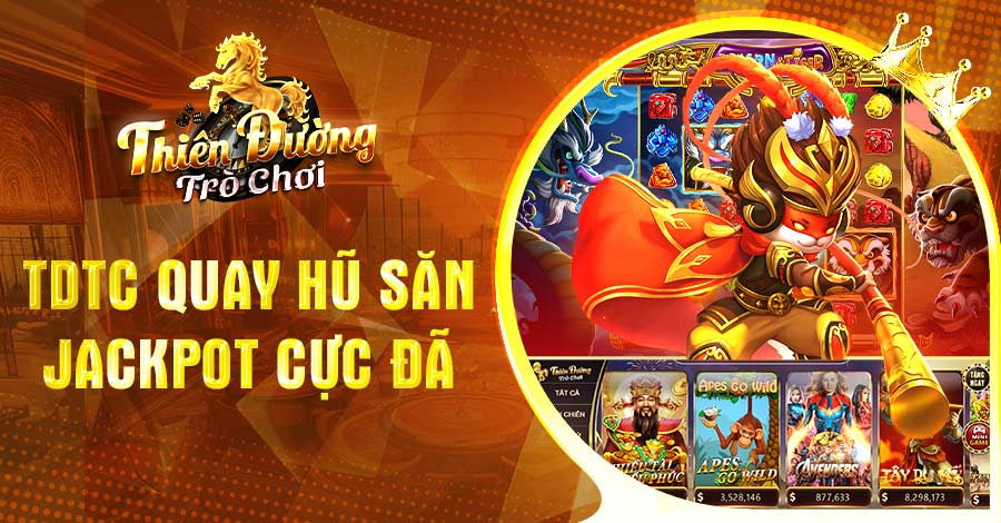 TDTC quay hũ săn jackpot cực đã