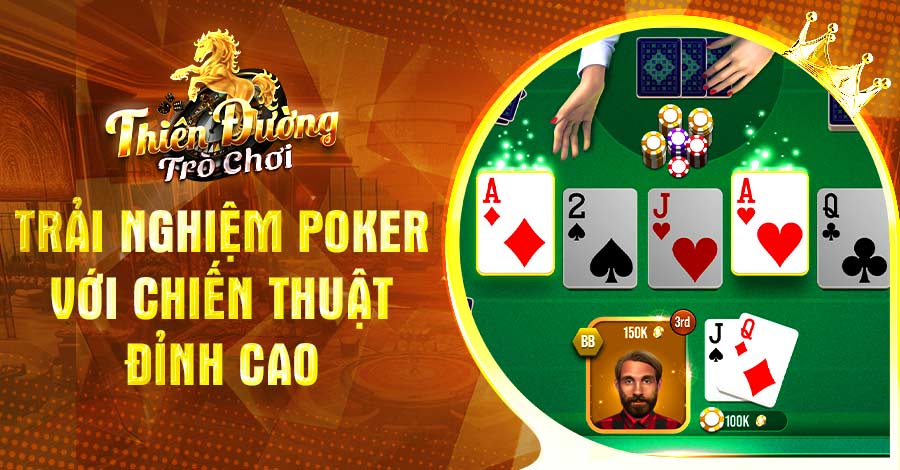 Trải nghiệm Poker với chiến thuật đỉnh cao