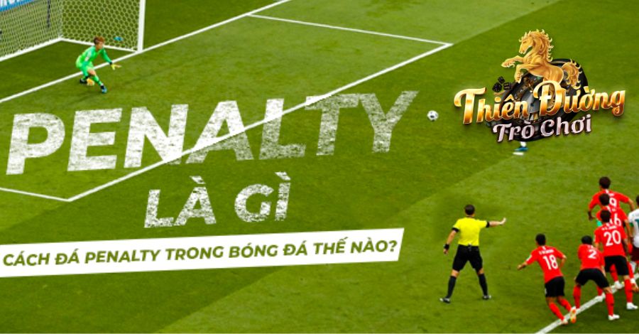 Các tình huống TDTC sử dụng kèo Penalty là gì