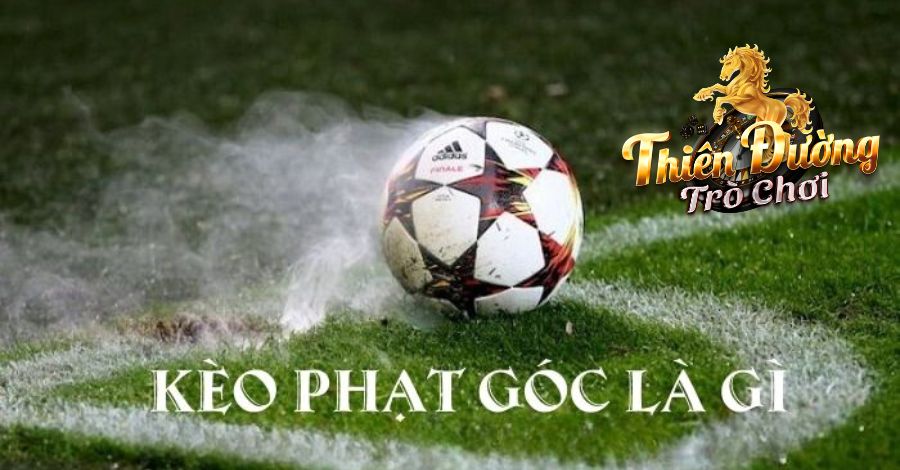 Giải đáp thông tin chi tiết kèo phạt góc là gì